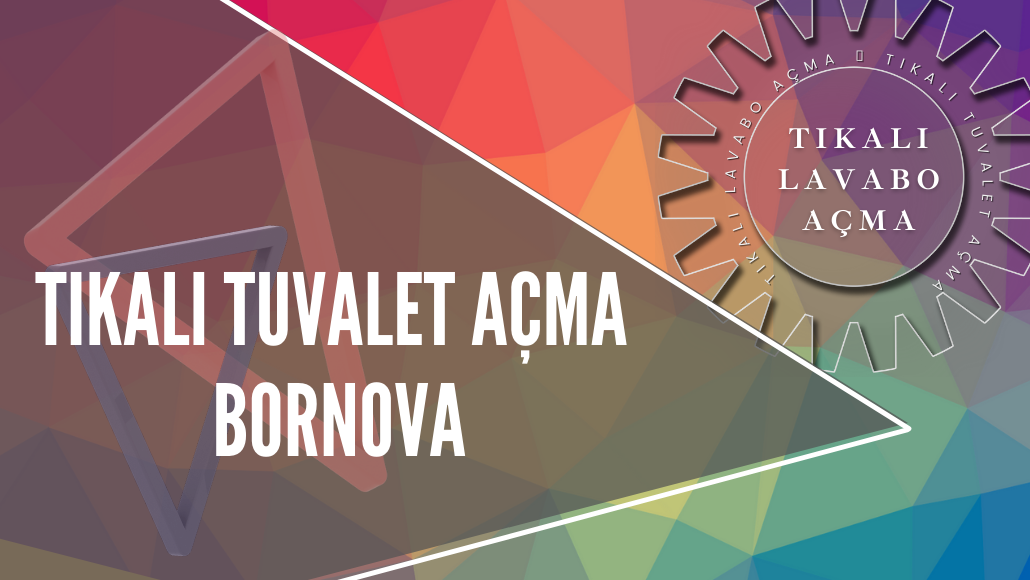 38 TIKALI TUVALET AÇMA BORNOVA, BORNOVA TUVALET AÇMA, BORNOVA TUVALET TIKANIKLIĞI AÇMA, BORNOVA TIKALI GİDER AÇMA, BANYO TIKANIKLIĞI AÇMA BORNOVA, BORNOVA TIKALI TUVALET AÇMA